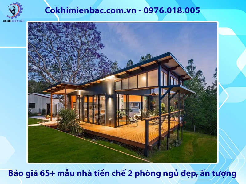 Báo giá 65+ mẫu nhà tiền chế 2 phòng ngủ đẹp, ấn tượng