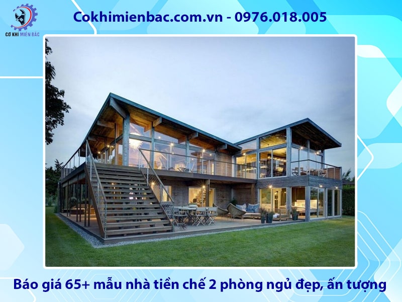 Báo giá 65+ mẫu nhà tiền chế 2 phòng ngủ đẹp, ấn tượng