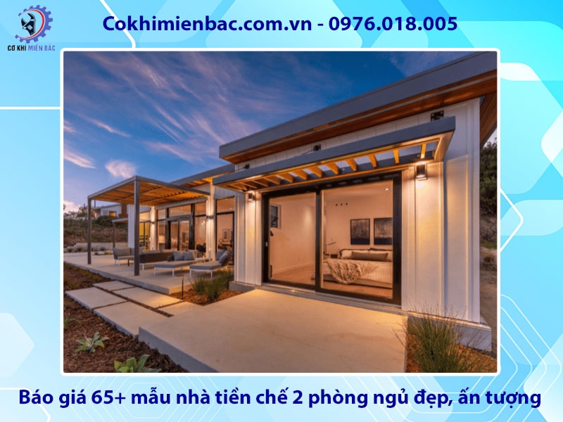 Báo giá 65+ mẫu nhà tiền chế 2 phòng ngủ đẹp, ấn tượng
