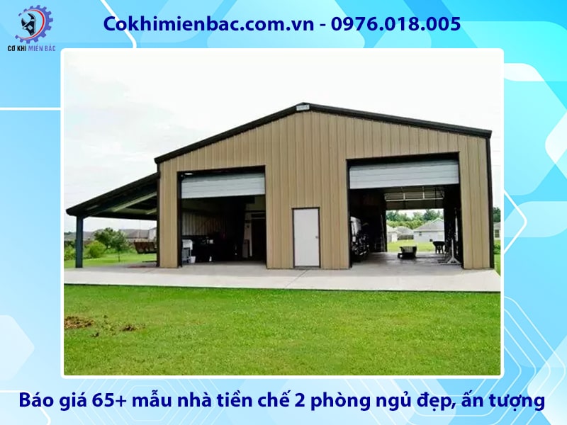 Báo giá 65+ mẫu nhà tiền chế 2 phòng ngủ đẹp, ấn tượng