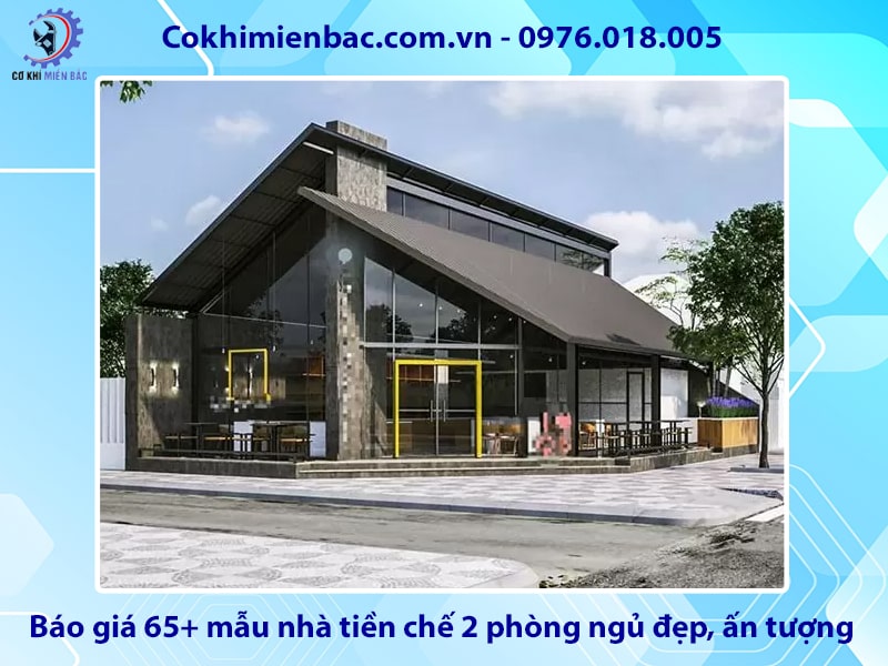 Báo giá 65+ mẫu nhà tiền chế 2 phòng ngủ đẹp, ấn tượng