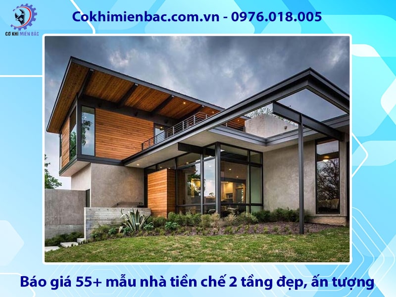 Báo giá 55+ mẫu nhà tiền chế 2 tầng đẹp, ấn tượng