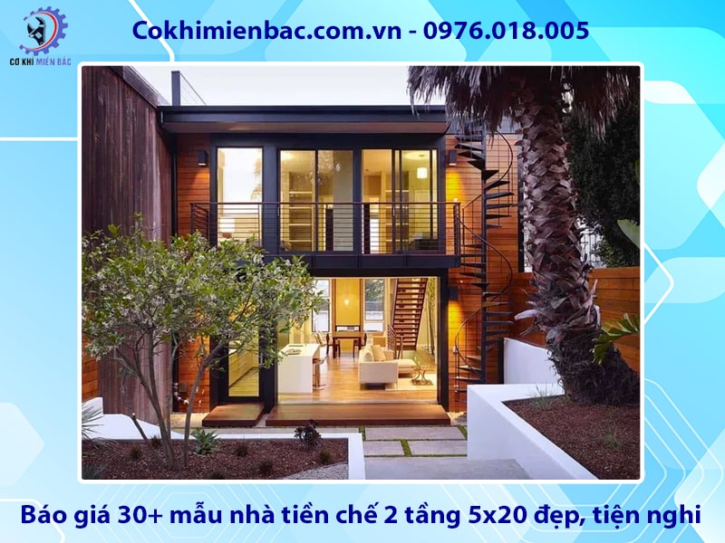 Báo giá 30+ mẫu nhà tiền chế 2 tầng 5x20 đẹp, tiện nghi