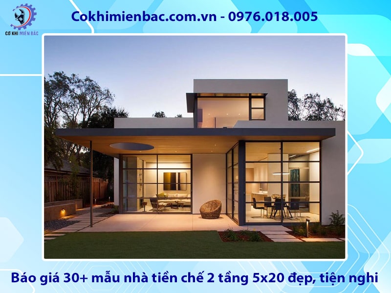Báo giá 30+ mẫu nhà tiền chế 2 tầng 5x20 đẹp, tiện nghi