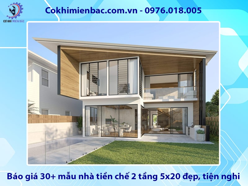 Báo giá 30+ mẫu nhà tiền chế 2 tầng 5x20 đẹp, tiện nghi