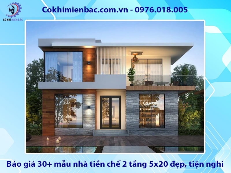 Báo giá 30+ mẫu nhà tiền chế 2 tầng 5x20 đẹp, tiện nghi