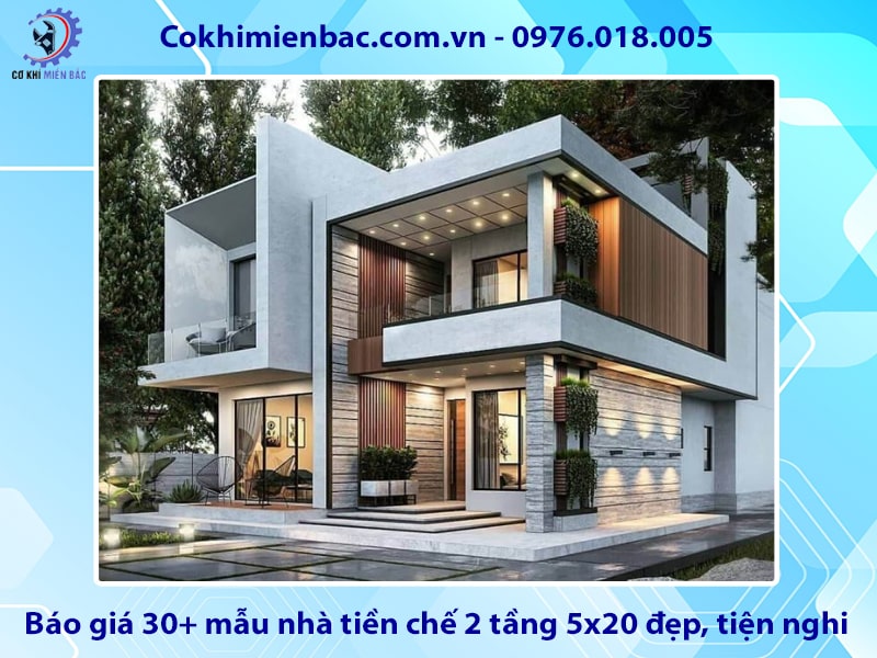 Báo giá 30+ mẫu nhà tiền chế 2 tầng 5x20 đẹp, tiện nghi