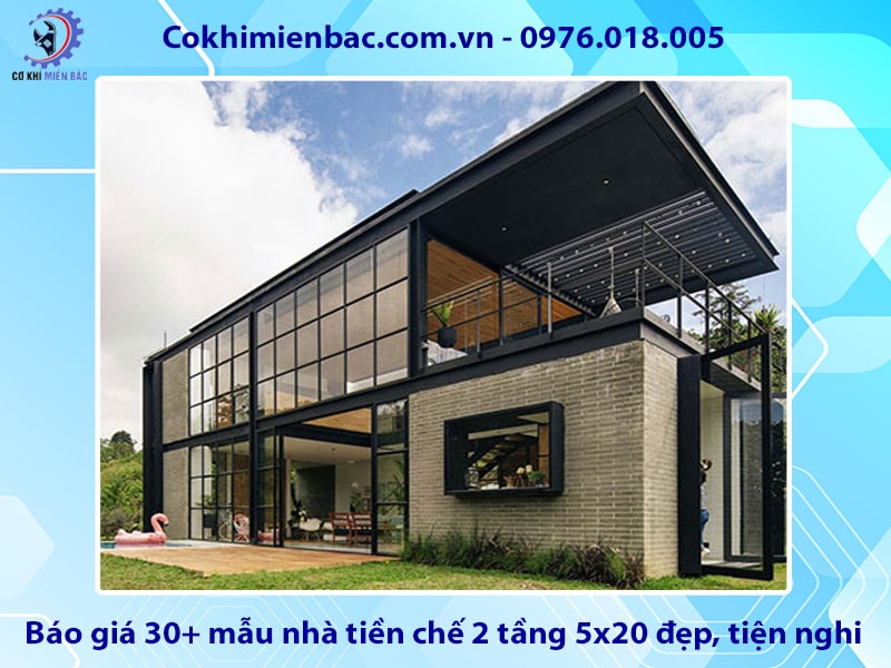 Báo giá 30+ mẫu nhà tiền chế 2 tầng 5x20 đẹp, tiện nghi