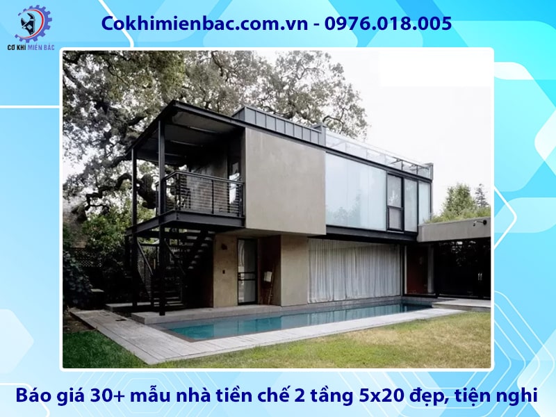Báo giá 30+ mẫu nhà tiền chế 2 tầng 5x20 đẹp, tiện nghi