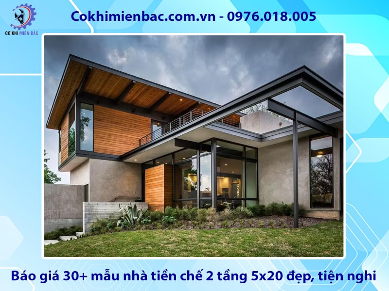 Báo giá 30+ mẫu nhà tiền chế 2 tầng 5x20 đẹp, tiện nghi