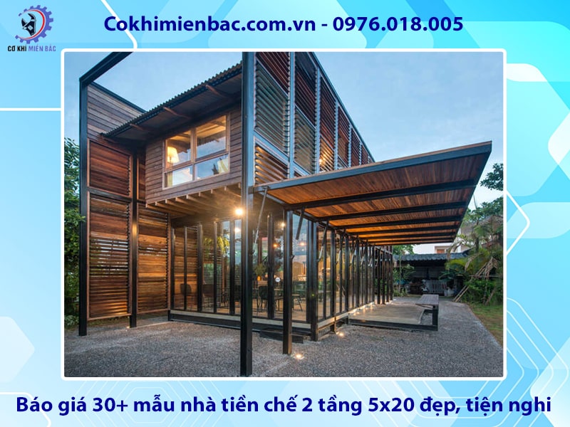 Báo giá 30+ mẫu nhà tiền chế 2 tầng 5x20 đẹp, tiện nghi