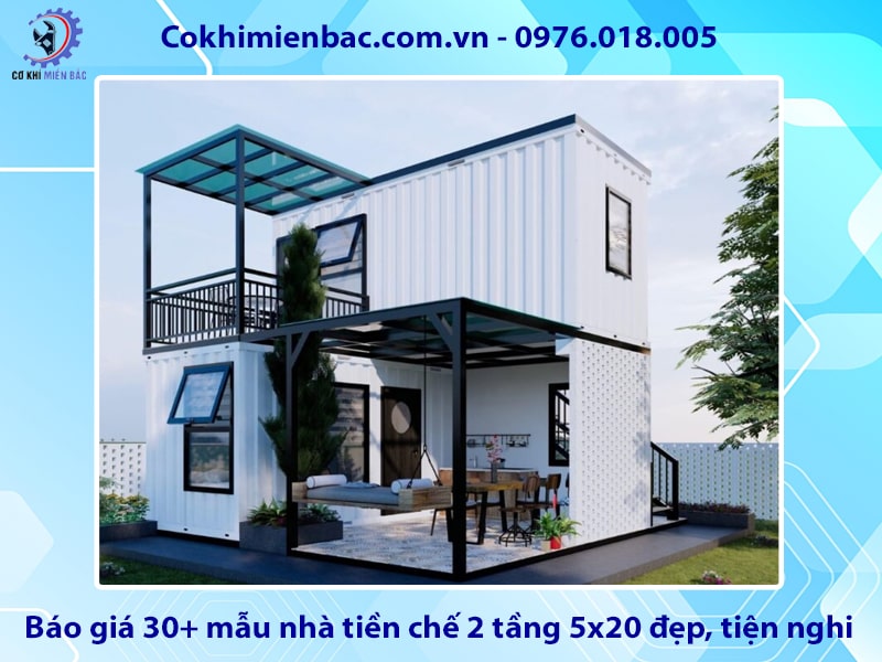Báo giá 30+ mẫu nhà tiền chế 2 tầng 5x20 đẹp, tiện nghi