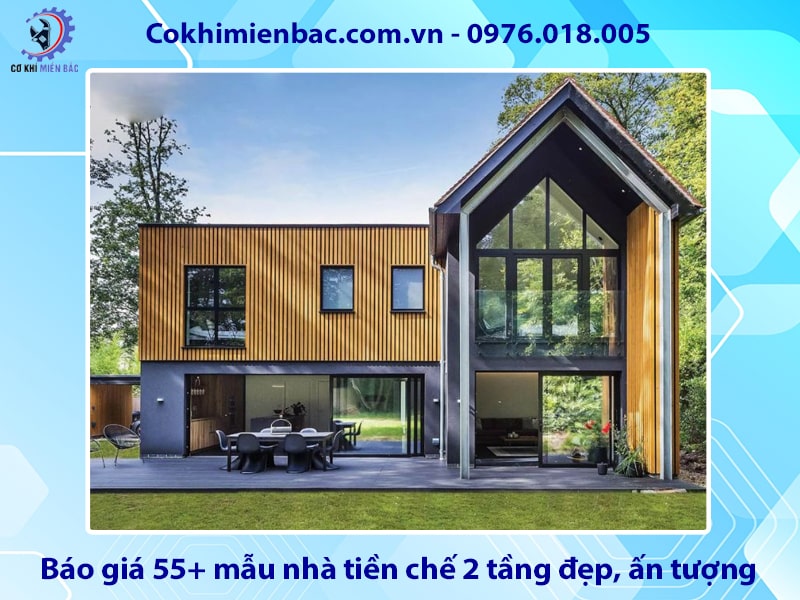 Báo giá 55+ mẫu nhà tiền chế 2 tầng đẹp, ấn tượng