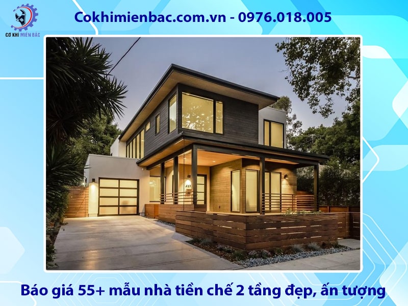 Báo giá 55+ mẫu nhà tiền chế 2 tầng đẹp, ấn tượng