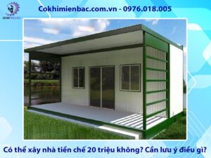 Có thể xây nhà tiền chế 20 triệu không? Cần lưu ý điều gì?