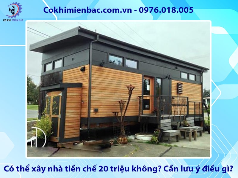 Có thể xây nhà tiền chế 20 triệu không? Cần lưu ý điều gì?