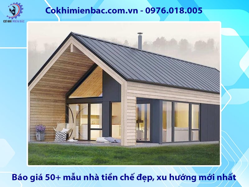 Báo giá 50+ mẫu nhà tiền chế đẹp, xu hướng mới nhất 2025