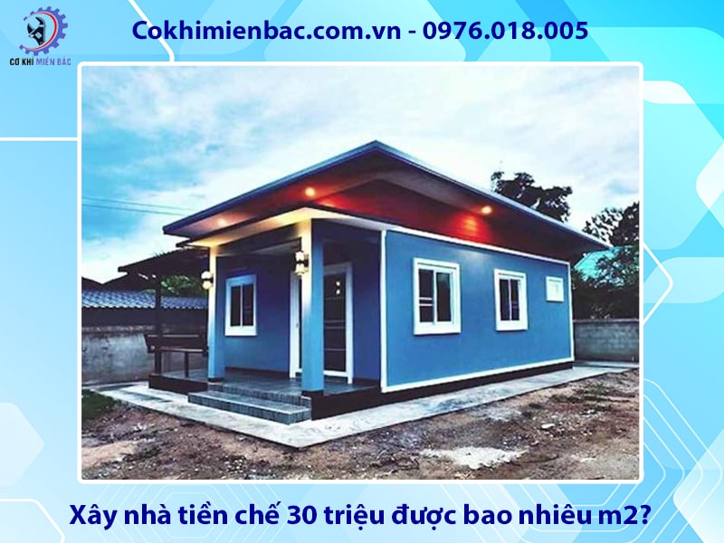 Xây nhà tiền chế 30 triệu được bao nhiêu m2?