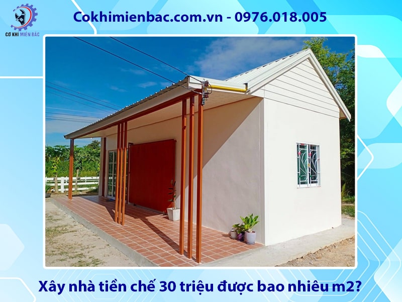 Xây nhà tiền chế 30 triệu được bao nhiêu m2?