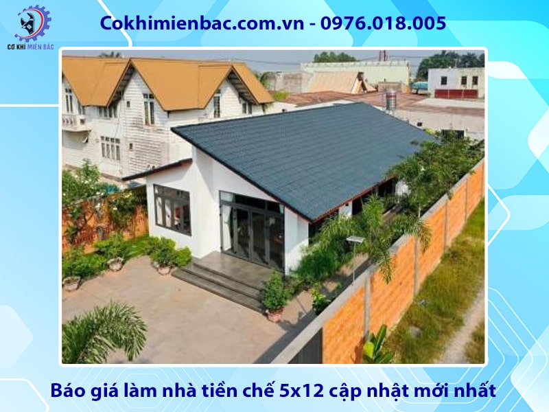 Báo giá làm nhà tiền chế 5x12 cập nhật mới nhất 2025