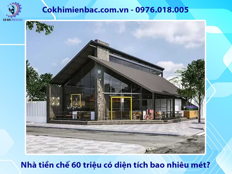Nhà tiền chế 60 triệu có diện tích bao nhiêu mét?