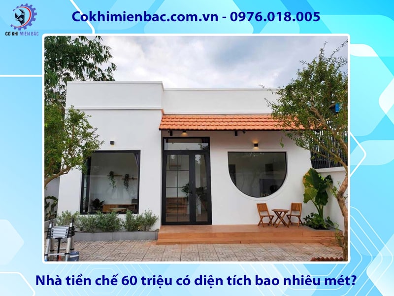 Nhà tiền chế 60 triệu có diện tích bao nhiêu mét?