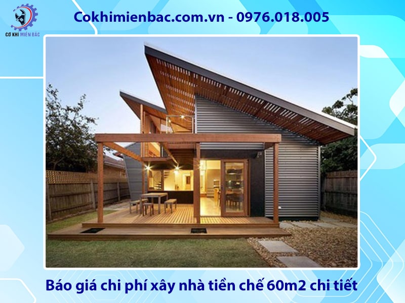 Báo giá chi phí xây nhà tiền chế 60m2 chi tiết mới 2025