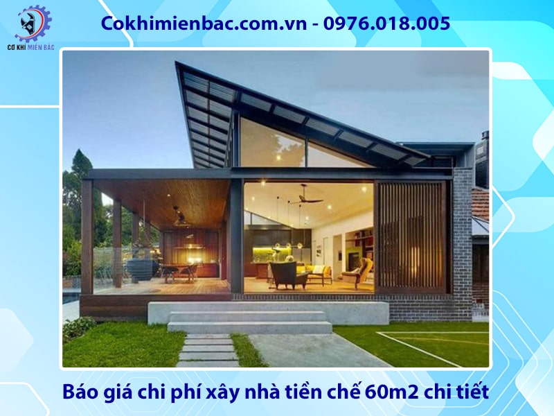 Báo giá chi phí xây nhà tiền chế 60m2 chi tiết mới 2025