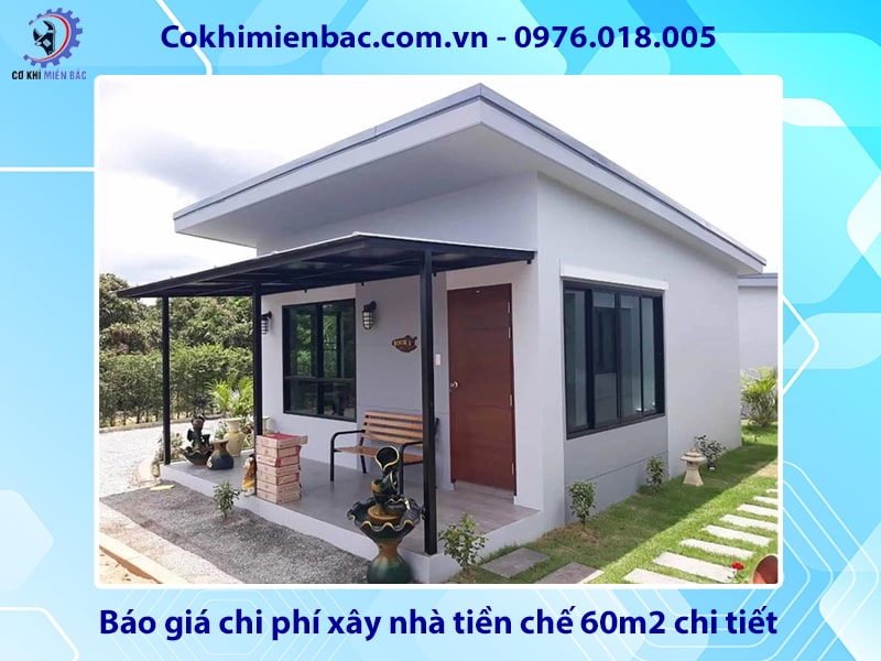 Báo giá chi phí xây nhà tiền chế 60m2 chi tiết mới 2025