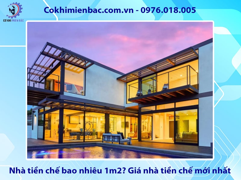 Nhà tiền chế bao nhiêu 1m2? Giá nhà tiền chế mới nhất