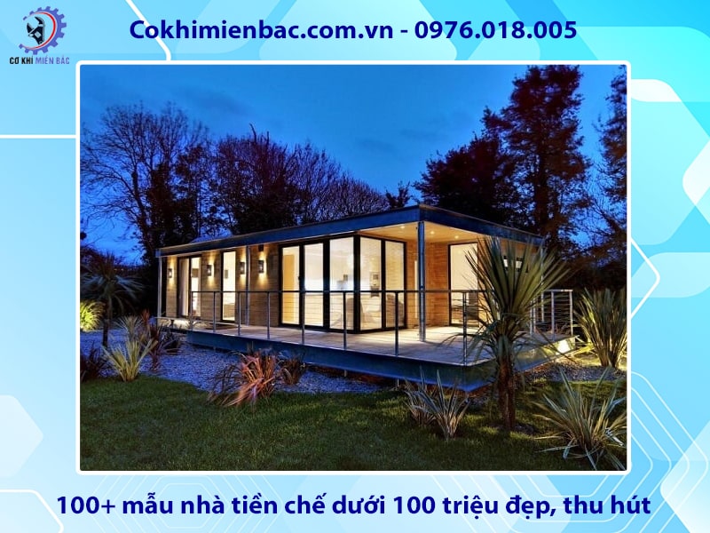100+ mẫu nhà tiền chế dưới 100 triệu đẹp, thu hút 2025