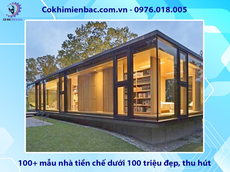 100+ mẫu nhà tiền chế dưới 100 triệu đẹp, thu hút 2025