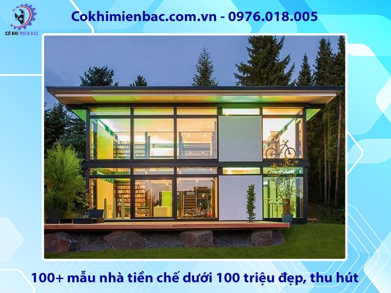 100+ mẫu nhà tiền chế dưới 100 triệu đẹp, thu hút 2025