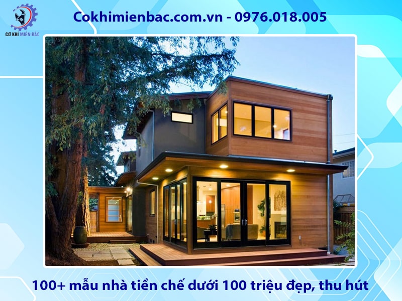 100+ mẫu nhà tiền chế dưới 100 triệu đẹp, thu hút 2025