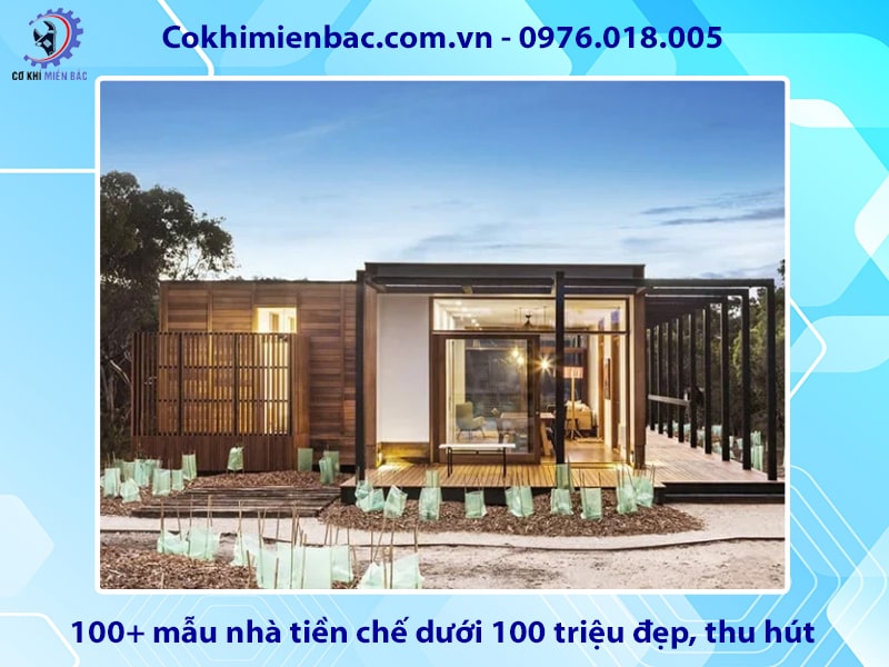 100+ mẫu nhà tiền chế dưới 100 triệu đẹp, thu hút 2025
