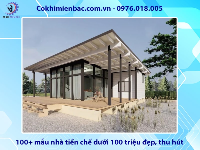 100+ mẫu nhà tiền chế dưới 100 triệu đẹp, thu hút 2025