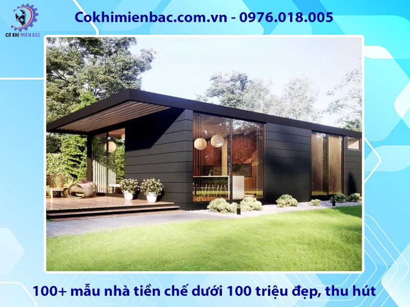 100+ mẫu nhà tiền chế dưới 100 triệu đẹp, thu hút 2025
