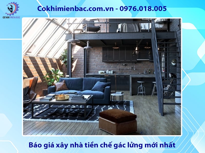 Báo giá xây nhà tiền chế gác lửng mới nhất 2025