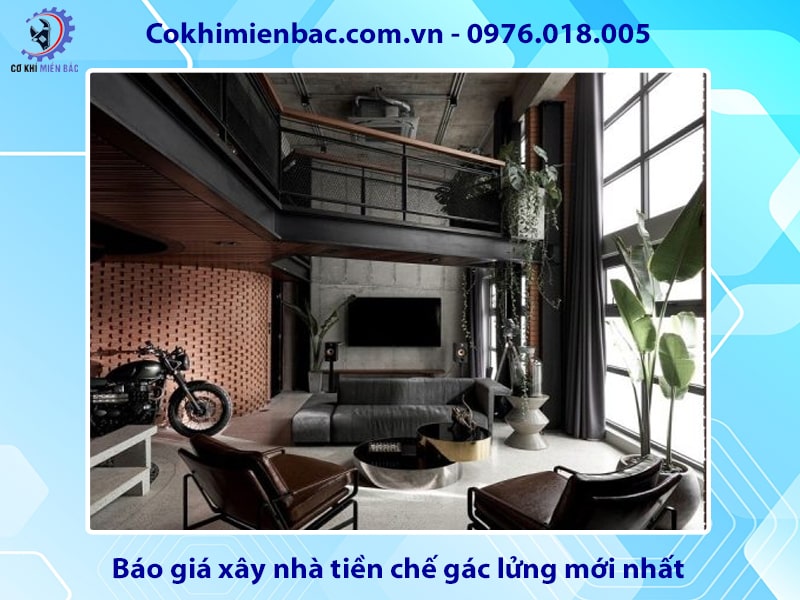 Báo giá xây nhà tiền chế gác lửng mới nhất 2025