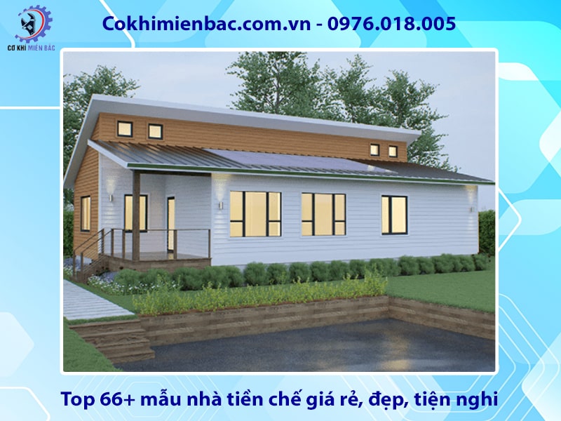 Top 66+ mẫu nhà tiền chế giá rẻ, đẹp, tiện nghi 2025