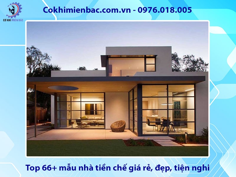 Top 66+ mẫu nhà tiền chế giá rẻ, đẹp, tiện nghi 2025