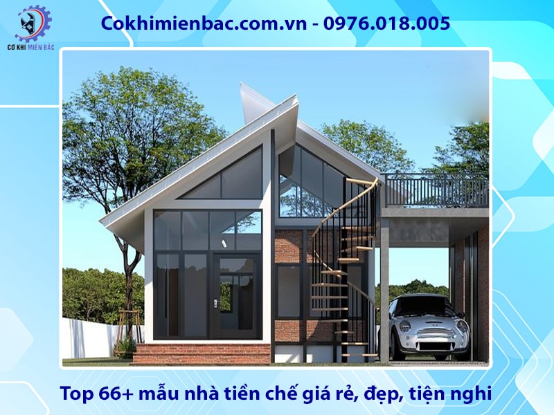 Top 66+ mẫu nhà tiền chế giá rẻ, đẹp, tiện nghi 2025
