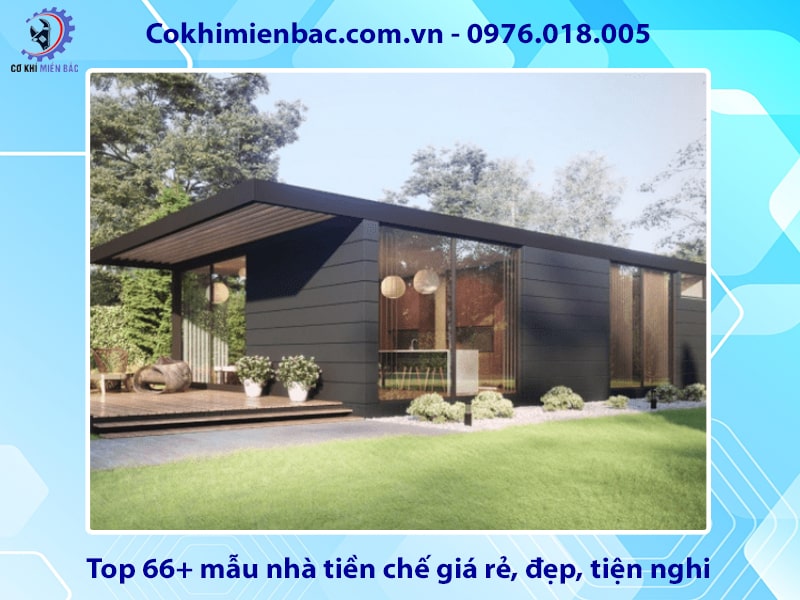 Top 66+ mẫu nhà tiền chế giá rẻ, đẹp, tiện nghi 2025