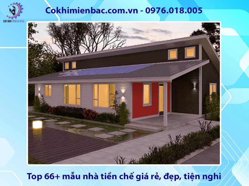 Top 66+ mẫu nhà tiền chế giá rẻ, đẹp, tiện nghi 2025