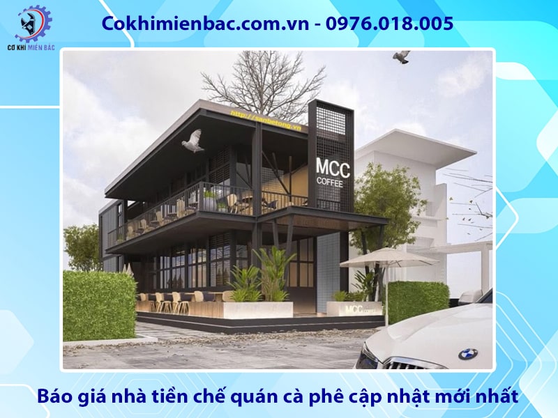 Báo giá nhà tiền chế quán cà phê cập nhật mới nhất 2025