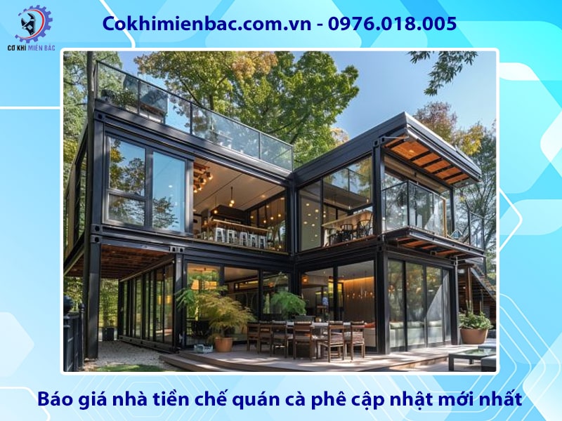 Báo giá nhà tiền chế quán cà phê cập nhật mới nhất 2025