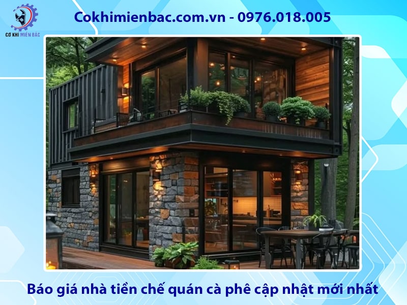 Báo giá nhà tiền chế quán cà phê cập nhật mới nhất 2025