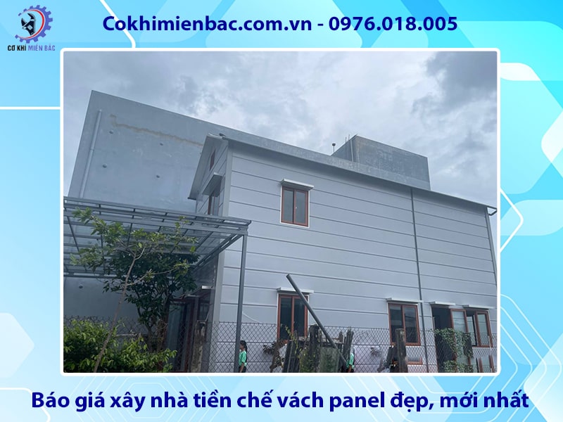 Báo giá xây nhà tiền chế vách panel đẹp, mới nhất 2025