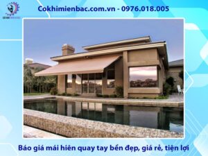 Báo giá mái hiên quay tay bền đẹp, giá rẻ, tiện lợi 2025