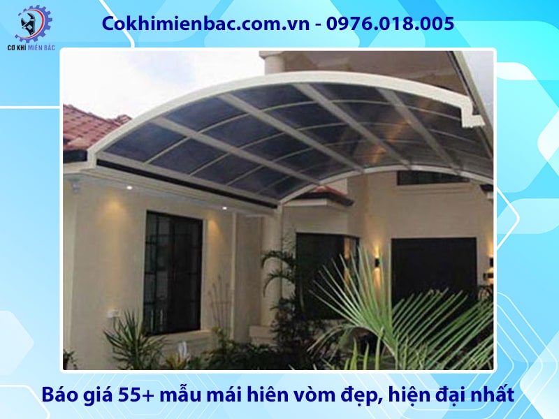 Báo giá 55+ mẫu mái hiên vòm đẹp, hiện đại nhất 2025